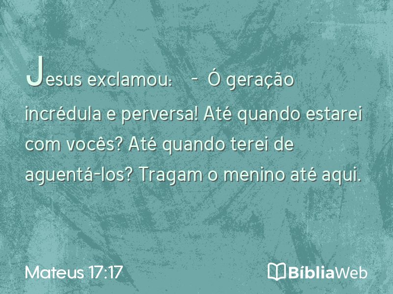 Mateus 17:17 em imagem para compartilhar