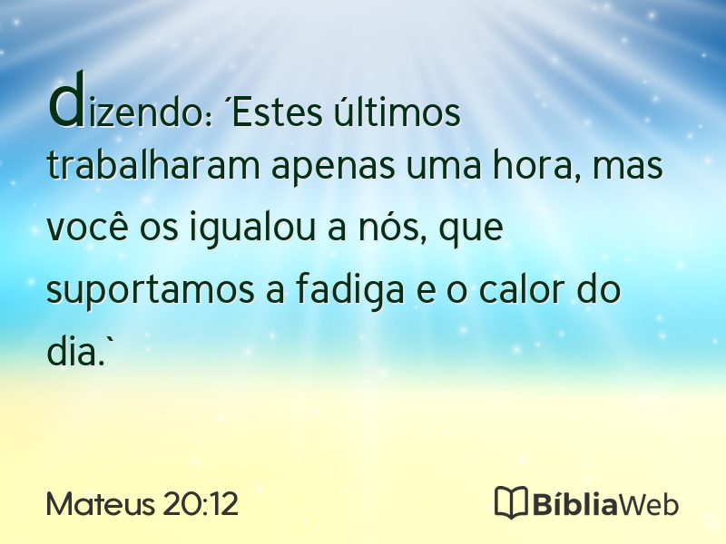 Mateus 20:12 em imagem para compartilhar
