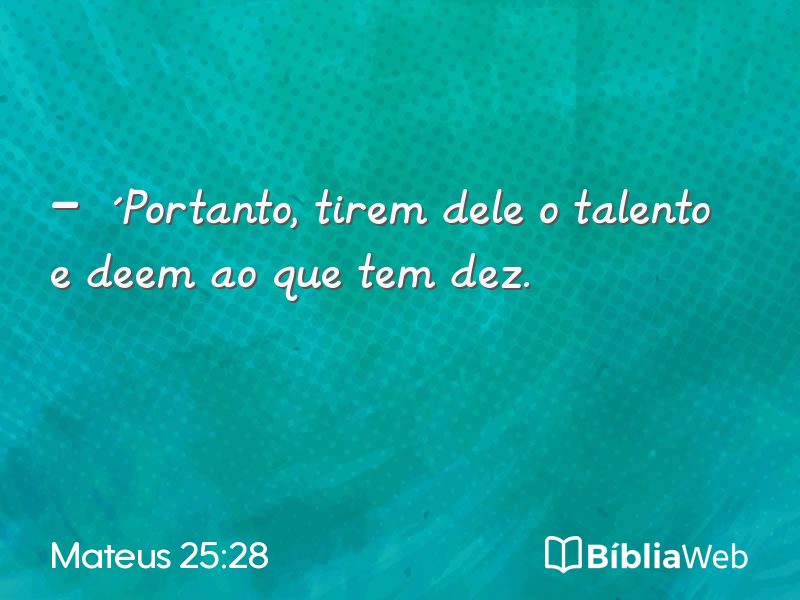Mateus 25:28 em imagem para compartilhar