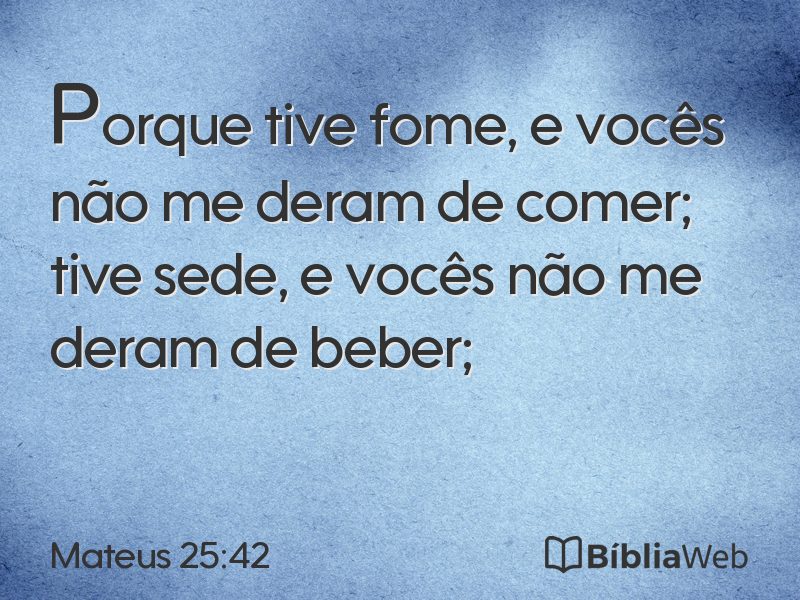 Mateus 25:42 em imagem para compartilhar