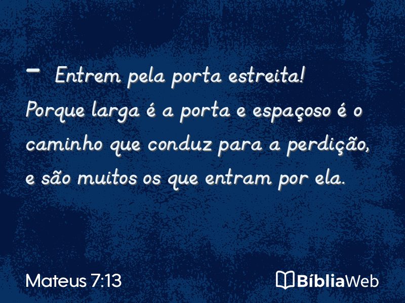 Mateus 7:13 em imagem para compartilhar