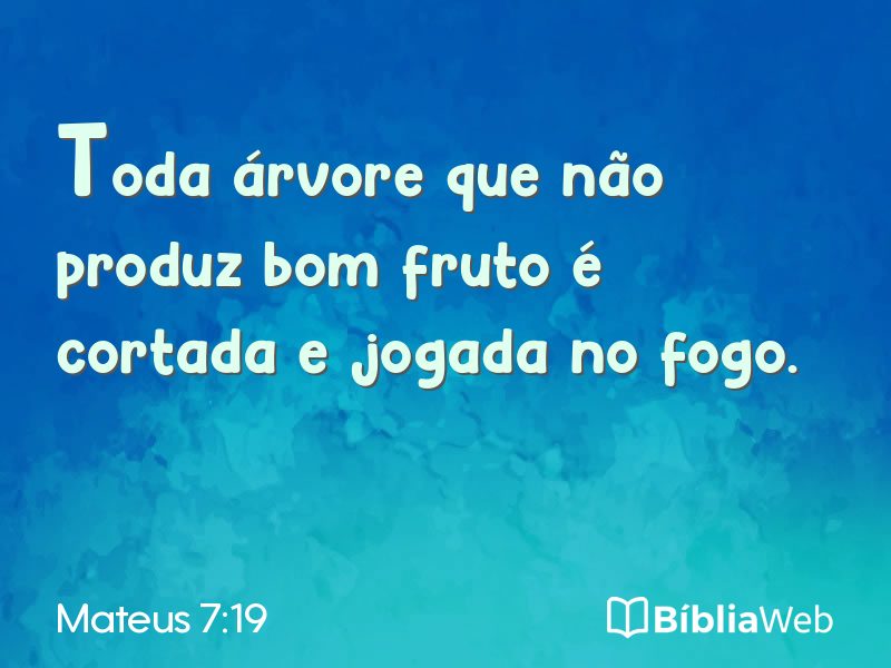 Mateus 7:19 em imagem para compartilhar
