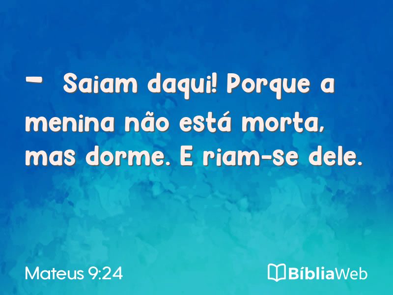 Mateus 9:24 em imagem para compartilhar