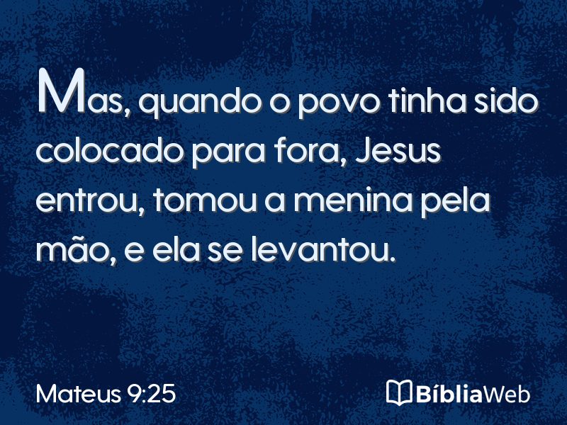 Mateus 9:25 em imagem para compartilhar