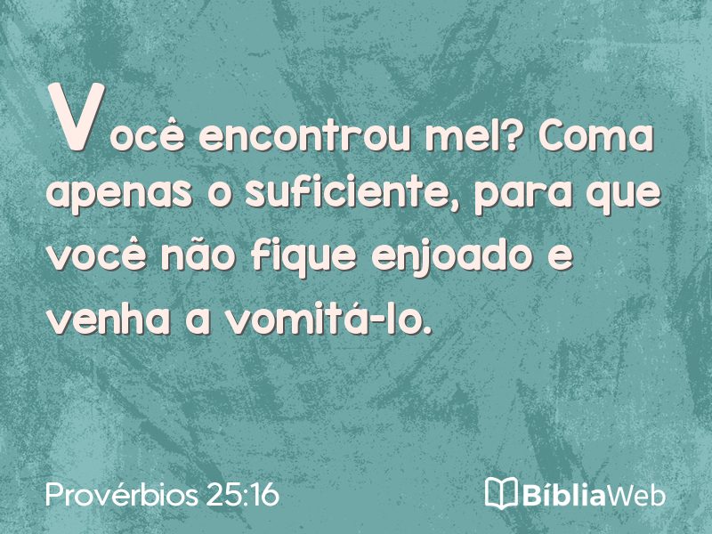Provérbios 25:16 em imagem para compartilhar