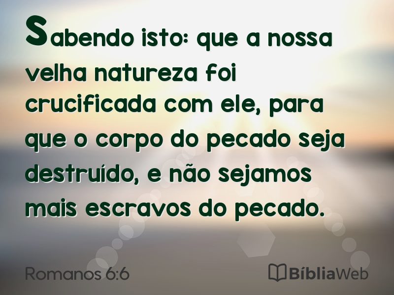 Romanos 6:6 em imagem para compartilhar