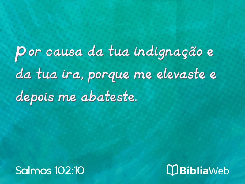 Salmos 102:10 em imagem para compartilhar
