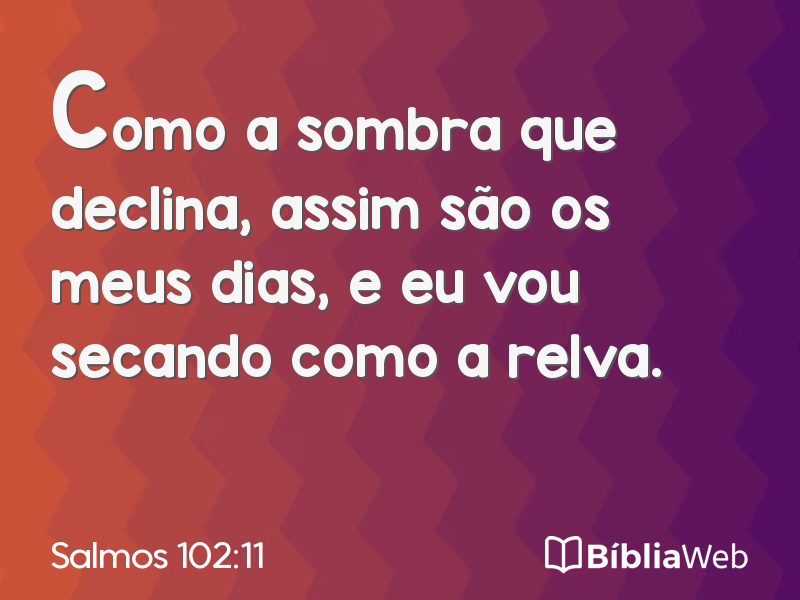 Salmos 102:11 em imagem para compartilhar