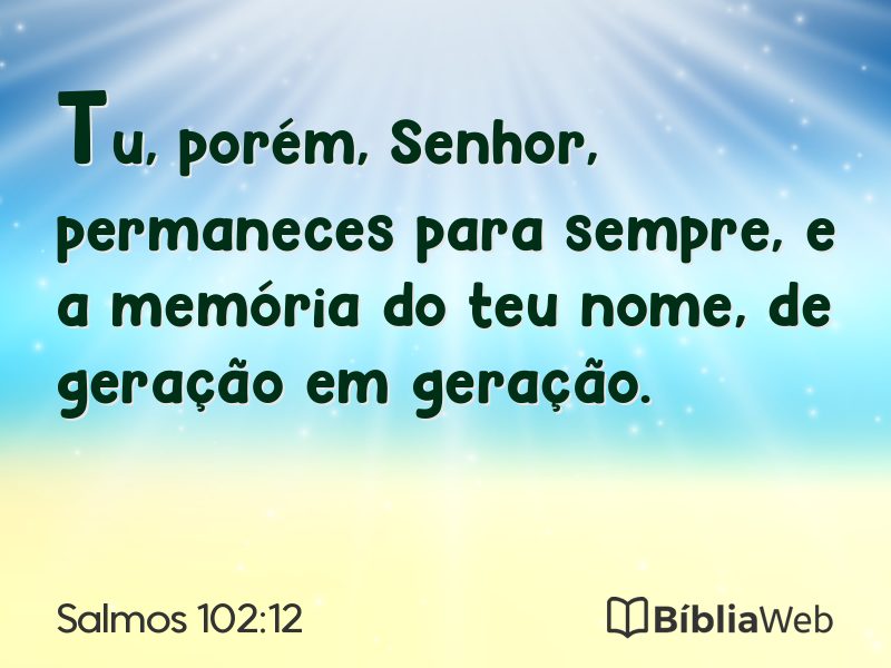 Salmos 102:12 em imagem para compartilhar