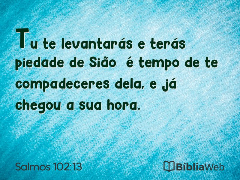 Salmos 102:13 em imagem para compartilhar