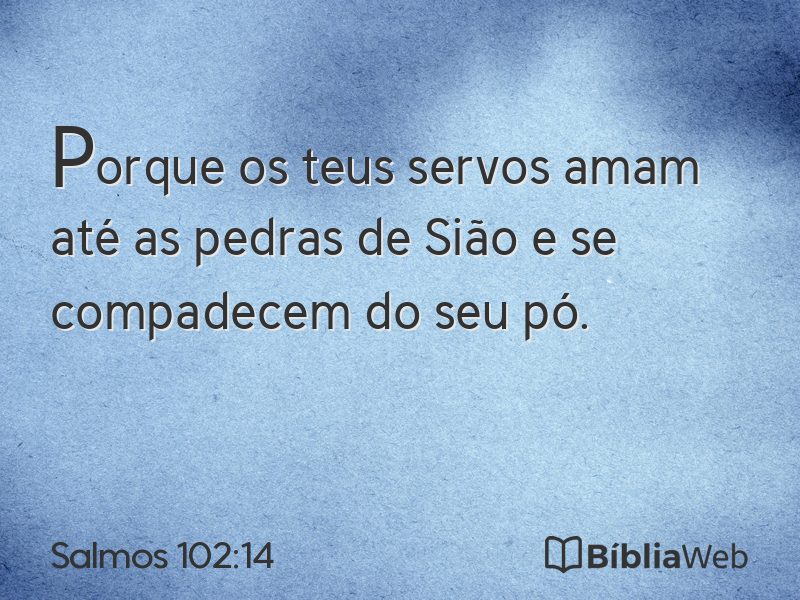 Salmos 102:14 em imagem para compartilhar