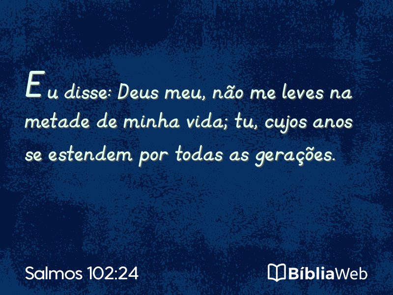 Salmos 102:24 em imagem para compartilhar