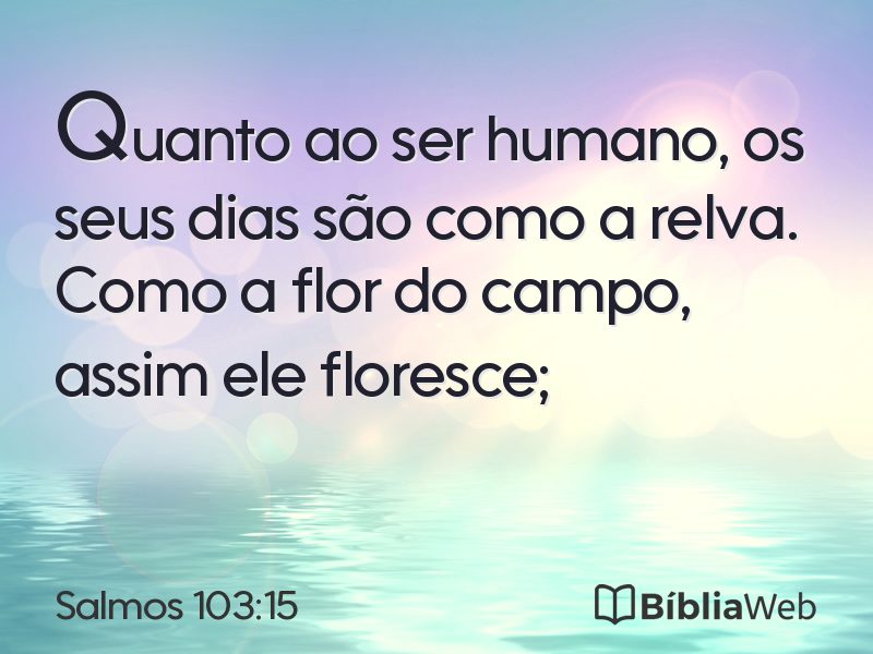 Salmos 103:15 em imagem para compartilhar