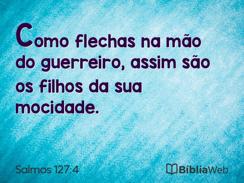 Salmos 127:4 em imagem para compartilhar