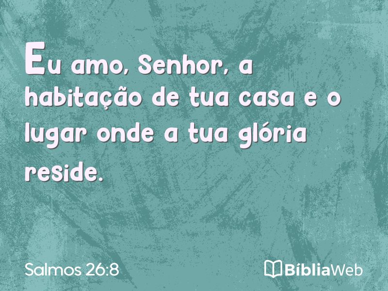 Salmos 26:8 em imagem para compartilhar