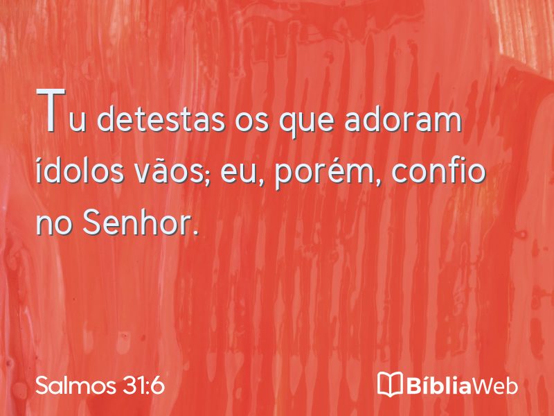 Salmos 31:6 em imagem para compartilhar