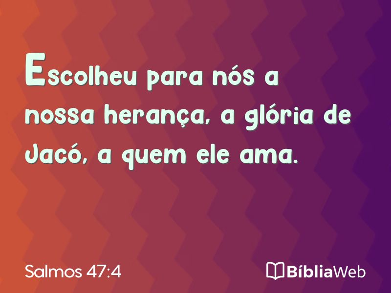 Salmos 47:4 em imagem para compartilhar