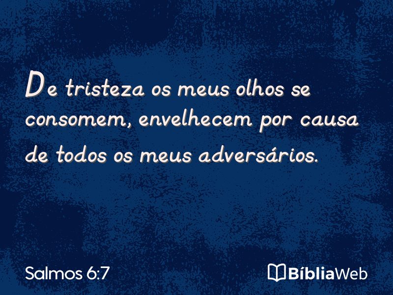 Salmos 6:7 em imagem para compartilhar