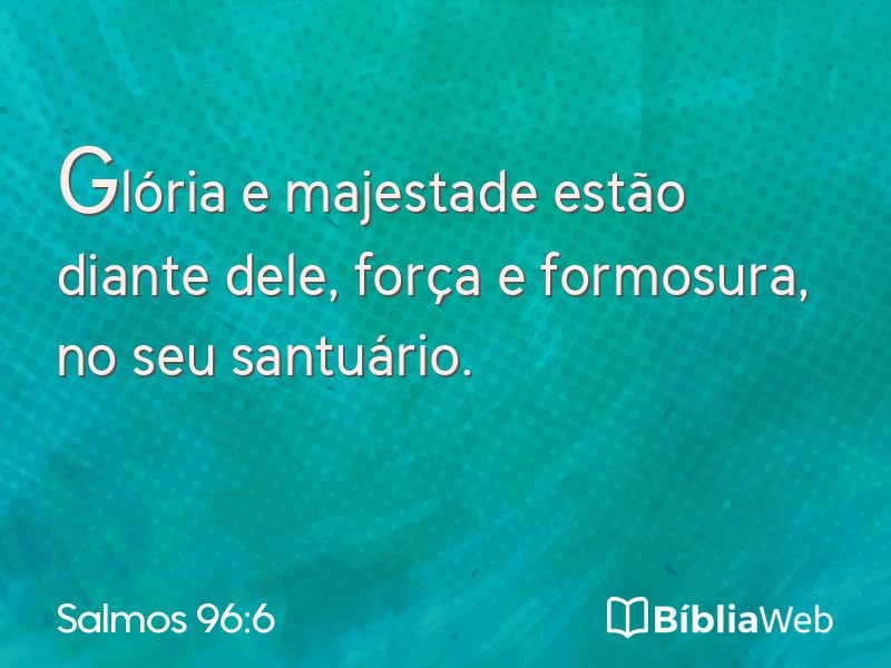 Salmos 96:6 em imagem para compartilhar
