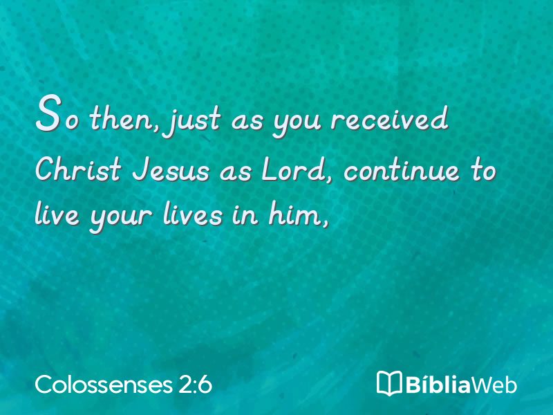 Colossenses 2:6 em imagem para compartilhar