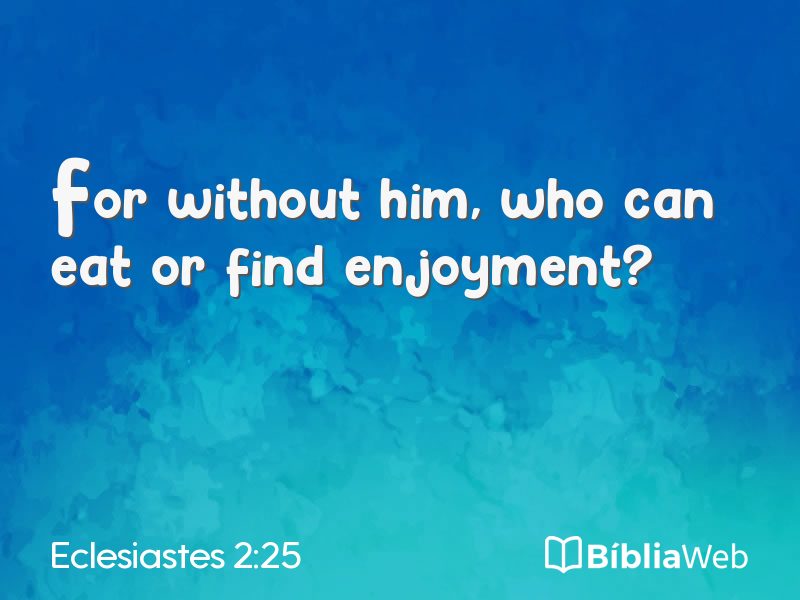 Eclesiastes 2:25 em imagem para compartilhar