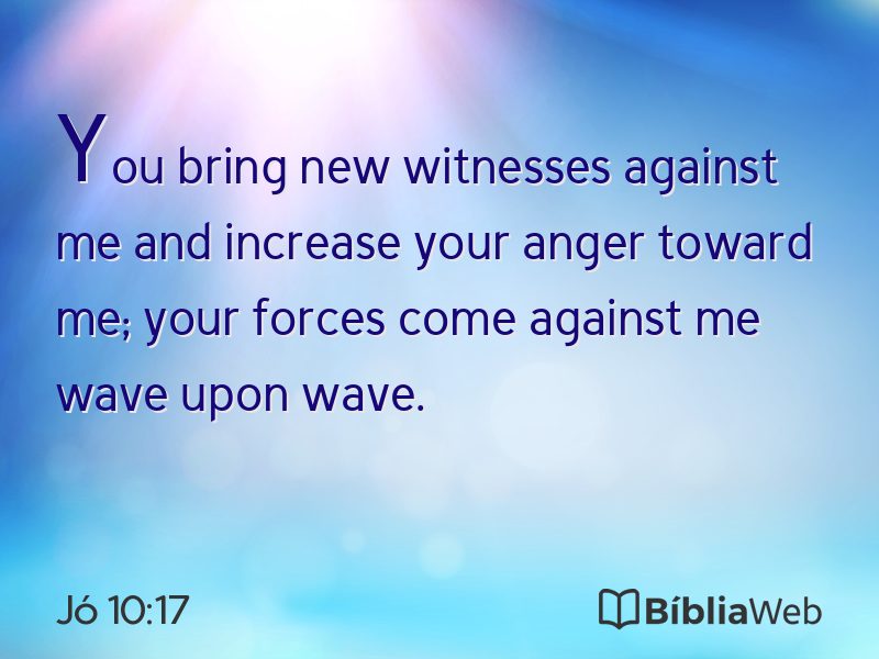 Jó 10:17 em imagem para compartilhar