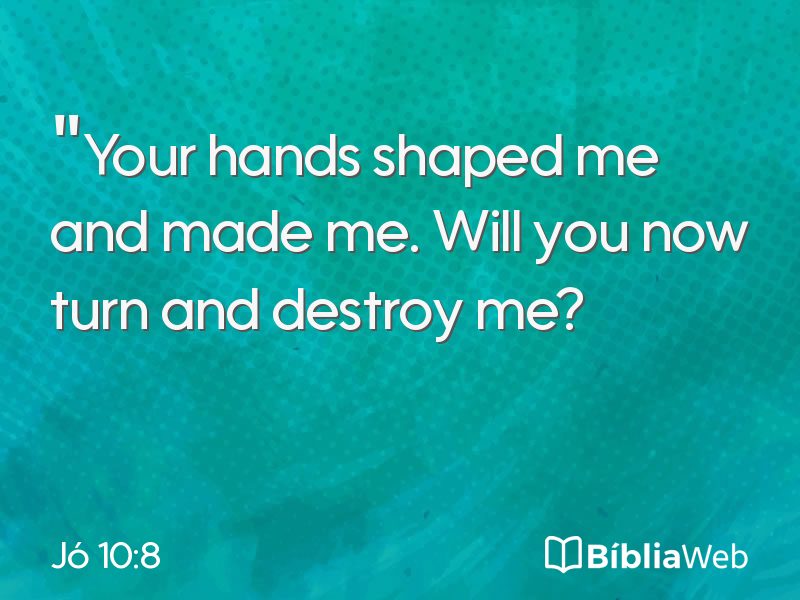 Jó 10:8 em imagem para compartilhar