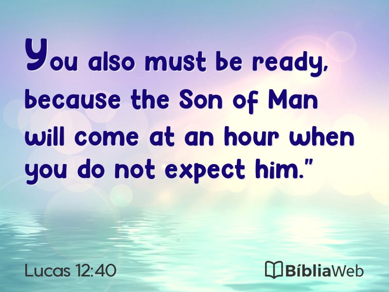 Lucas 12:40 em imagem para compartilhar