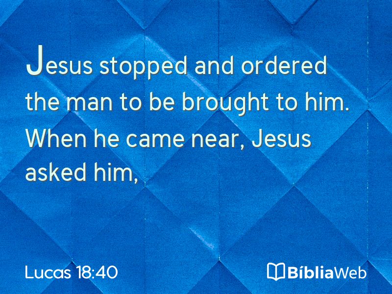 Lucas 18:40 em imagem para compartilhar