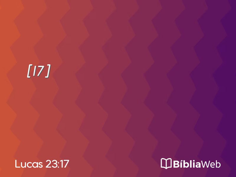 Lucas 23:17 em imagem para compartilhar