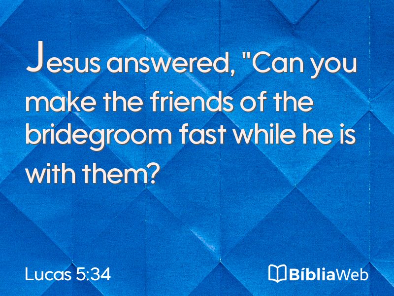 Lucas 5:34 em imagem para compartilhar