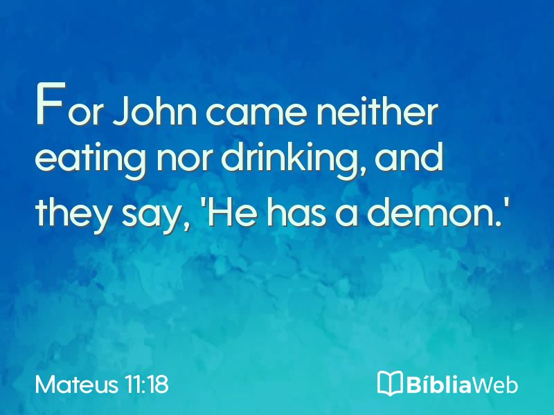 Mateus 11:18 em imagem para compartilhar