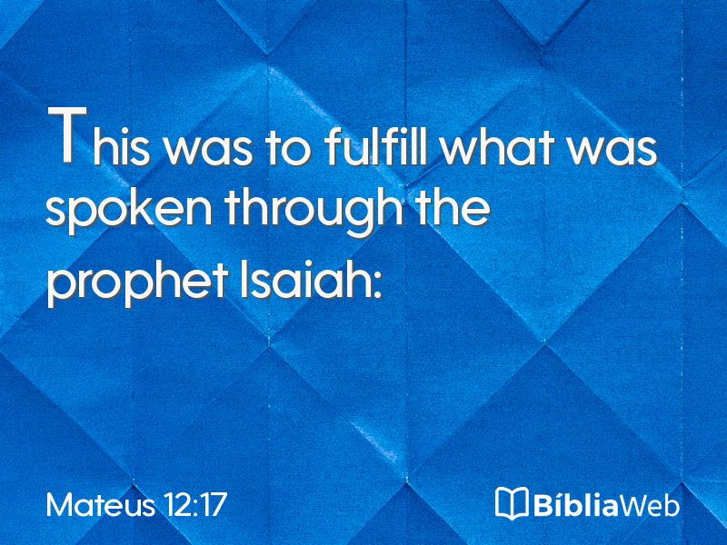 Mateus 12:17 em imagem para compartilhar