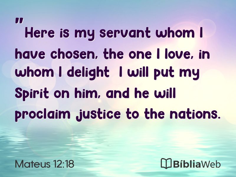 Mateus 12:18 em imagem para compartilhar