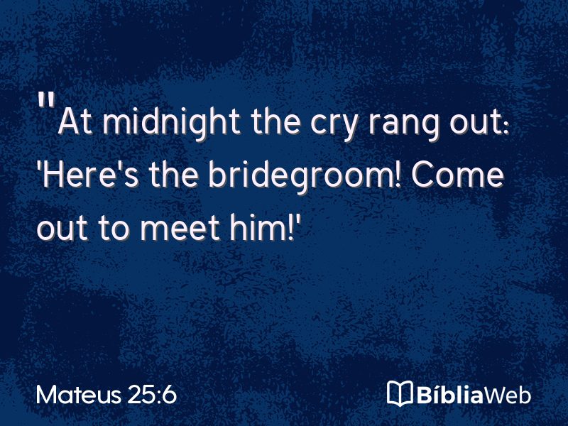Mateus 25:6 em imagem para compartilhar