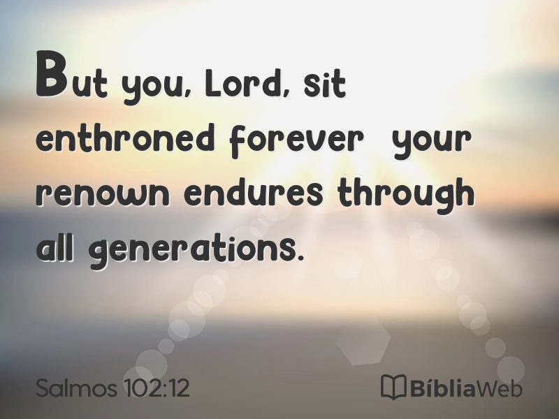 Salmos 102:12 em imagem para compartilhar