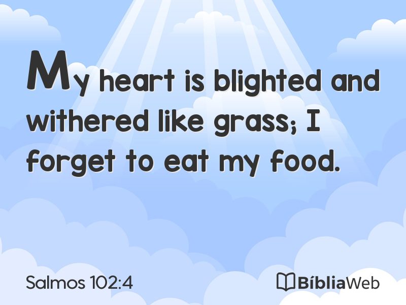 Salmos 102:4 em imagem para compartilhar