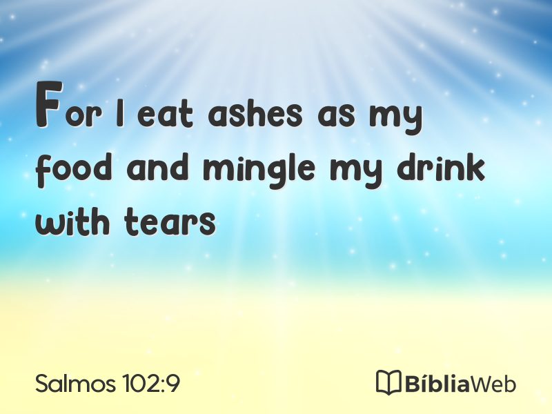Salmos 102:9 em imagem para compartilhar