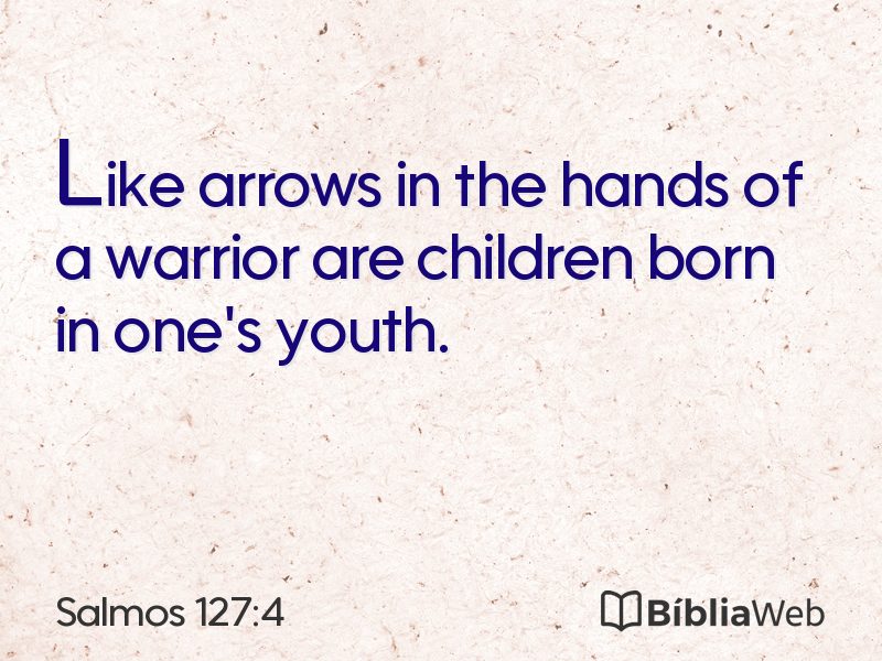 Salmos 127:4 em imagem para compartilhar