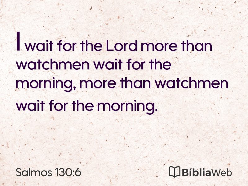 Salmos 130:6 em imagem para compartilhar