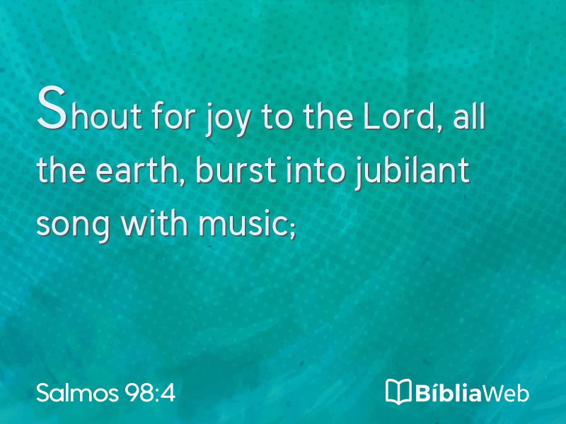 Salmos 98:4 em imagem para compartilhar