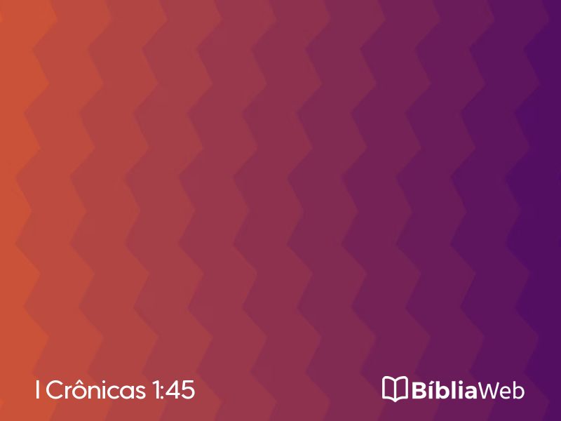 I Crônicas 1:45 em imagem para compartilhar