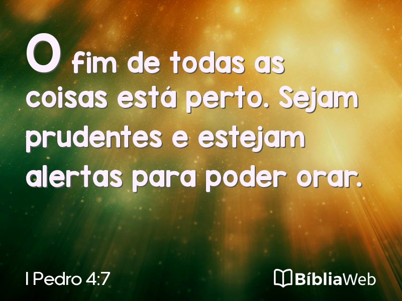 I Pedro 4:7 em imagem para compartilhar