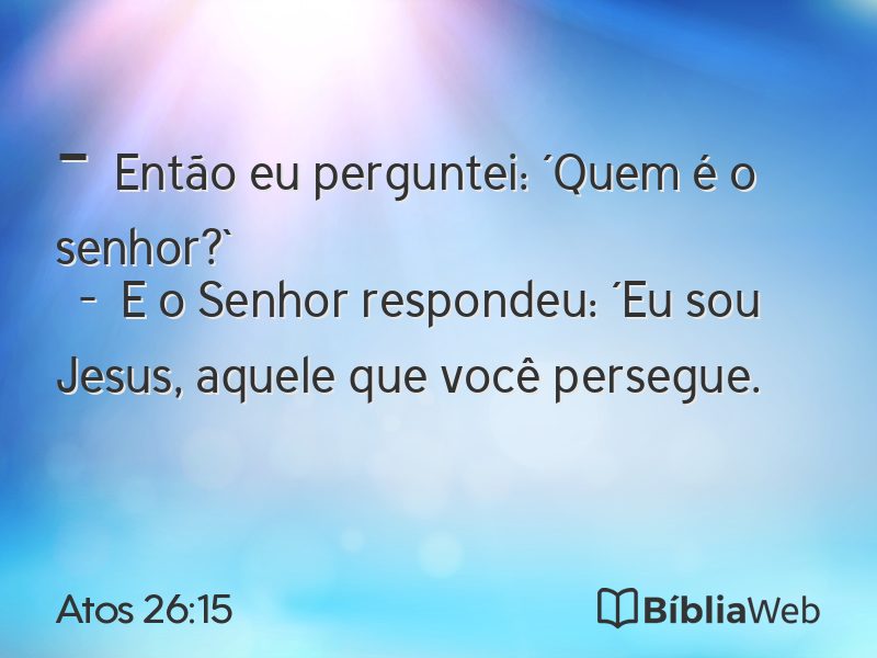 Atos 26:15 em imagem para compartilhar