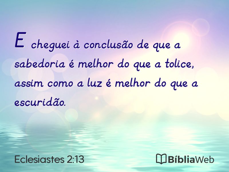 Eclesiastes 2:13 em imagem para compartilhar