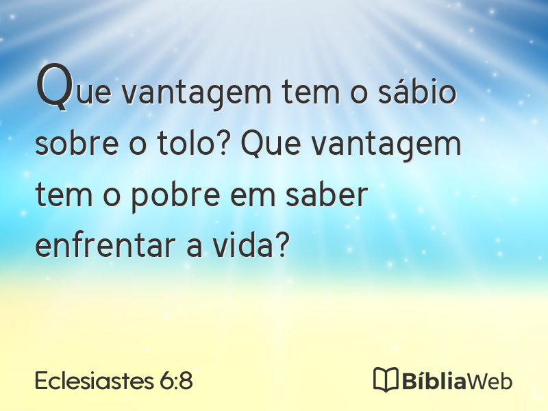 Eclesiastes 6:8 em imagem para compartilhar