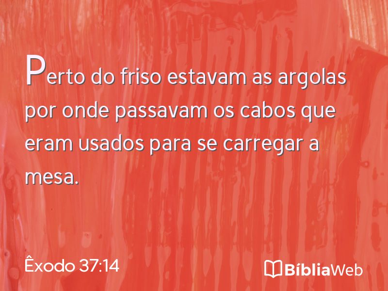 Êxodo 37:14 em imagem para compartilhar