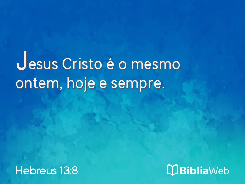 Hebreus 13:8 em imagem para compartilhar