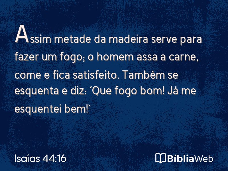 Isaías 44:16 em imagem para compartilhar