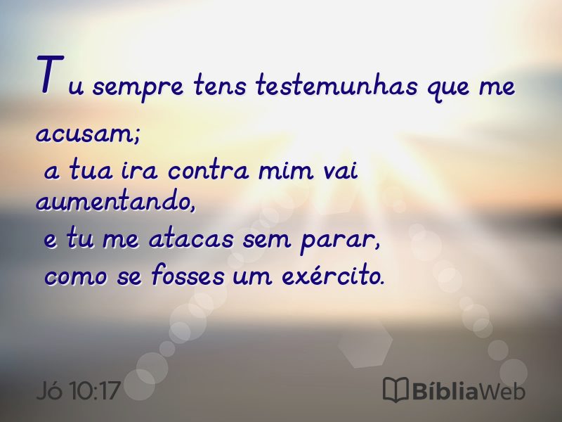 Jó 10:17 em imagem para compartilhar
